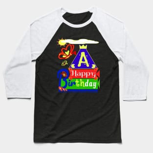 Happy Birthday Alphabet Letter (( A )) You are the best today Baseball T-Shirt